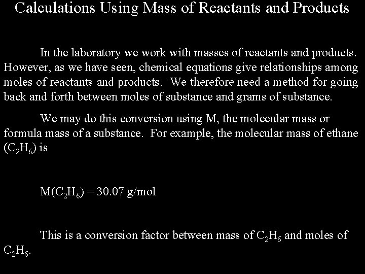 Calculations Using Mass of Reactants and Products In the laboratory we work with masses