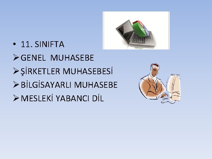  • 11. SINIFTA Ø GENEL MUHASEBE Ø ŞİRKETLER MUHASEBESİ Ø BİLGİSAYARLI MUHASEBE Ø