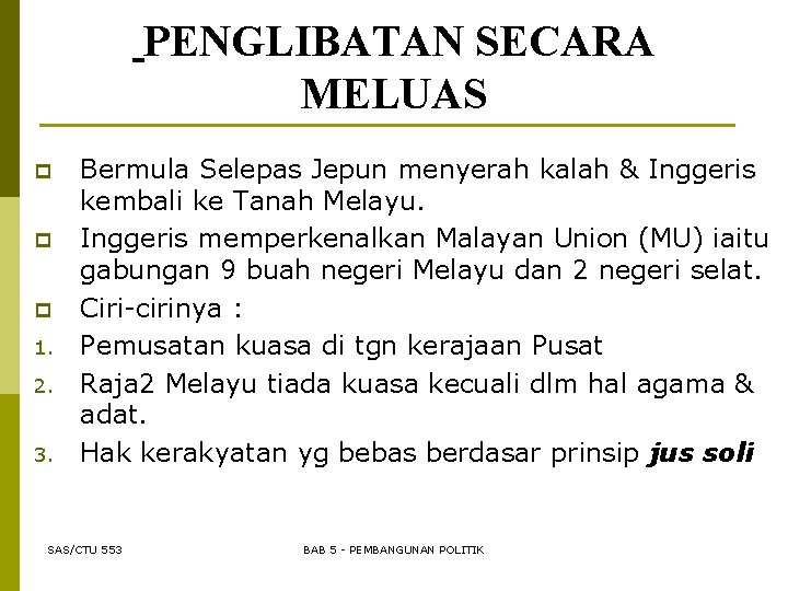 PENGLIBATAN SECARA MELUAS p p p 1. 2. 3. Bermula Selepas Jepun menyerah kalah