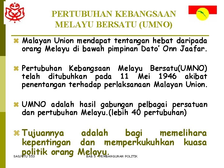 PERTUBUHAN KEBANGSAAN MELAYU BERSATU (UMNO) z Malayan Union mendapat tentangan hebat daripada orang Melayu