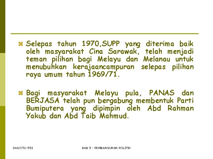 z Selepas tahun 1970, SUPP yang diterima baik oleh masyarakat Cina Sarawak, telah menjadi