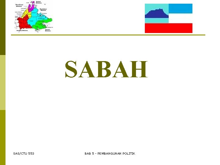 SABAH SAS/CTU 553 BAB 5 - PEMBANGUNAN POLITIK 