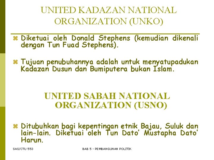 UNITED KADAZAN NATIONAL ORGANIZATION (UNKO) z Diketuai oleh Donald Stephens (kemudian dikenali dengan Tun