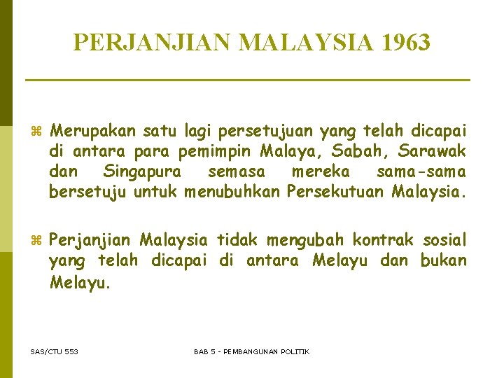 PERJANJIAN MALAYSIA 1963 z Merupakan satu lagi persetujuan yang telah dicapai di antara pemimpin