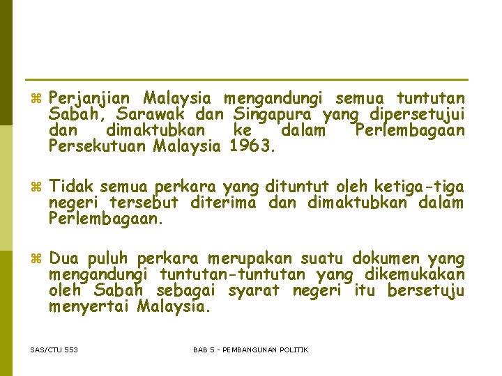 z Perjanjian Malaysia mengandungi semua tuntutan Sabah, Sarawak dan Singapura yang dipersetujui dan dimaktubkan