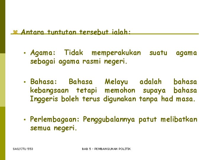 z Antara tuntutan tersebut ialah: § § § Agama: Tidak memperakukan sebagai agama rasmi