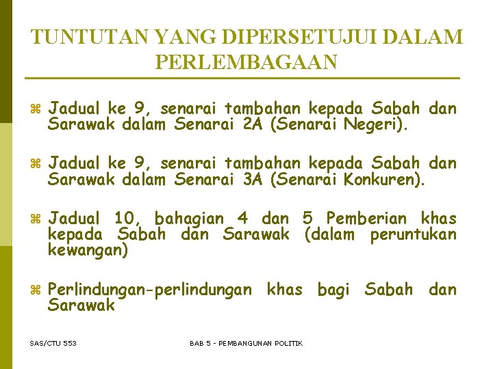 TUNTUTAN YANG DIPERSETUJUI DALAM PERLEMBAGAAN z Jadual ke 9, senarai tambahan kepada Sabah dan