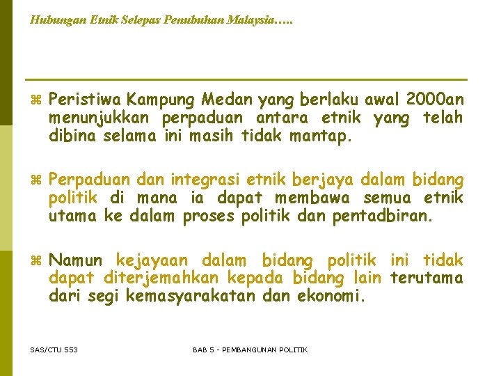 Hubungan Etnik Selepas Penubuhan Malaysia…. . z Peristiwa Kampung Medan yang berlaku awal 2000