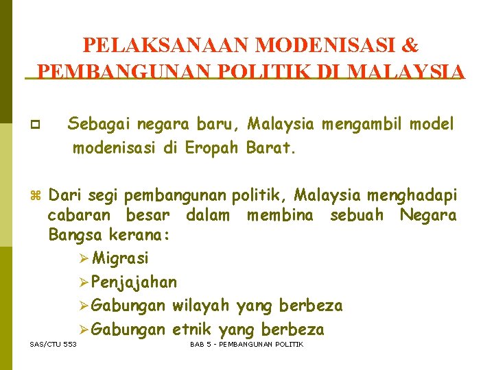 PELAKSANAAN MODENISASI & PEMBANGUNAN POLITIK DI MALAYSIA p z Sebagai negara baru, Malaysia mengambil