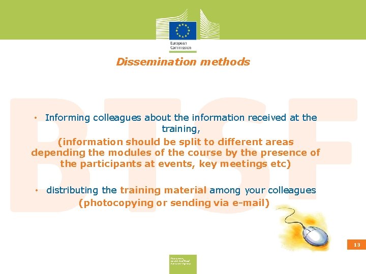 Dissemination methods • Informing colleagues about the information received at the training, (information should