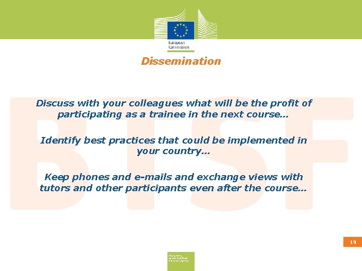 Dissemination Discuss with your colleagues what will be the profit of participating as a