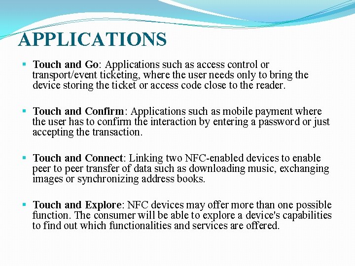 APPLICATIONS Touch and Go: Applications such as access control or transport/event ticketing, where the