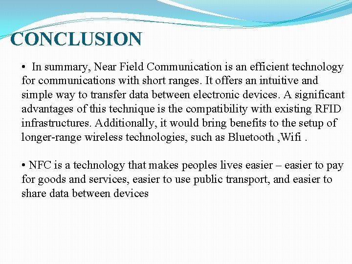 CONCLUSION • In summary, Near Field Communication is an efficient technology for communications with