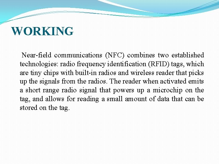 WORKING Near-field communications (NFC) combines two established technologies: radio frequency identification (RFID) tags, which