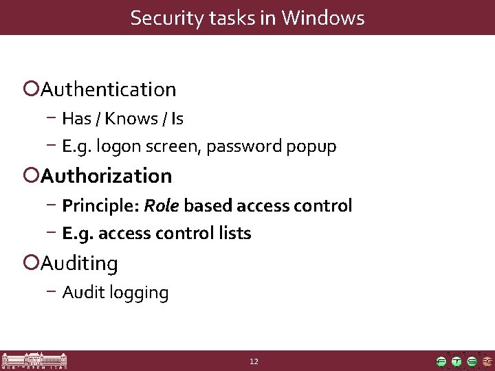 Security tasks in Windows ¡Authentication − Has / Knows / Is − E. g.