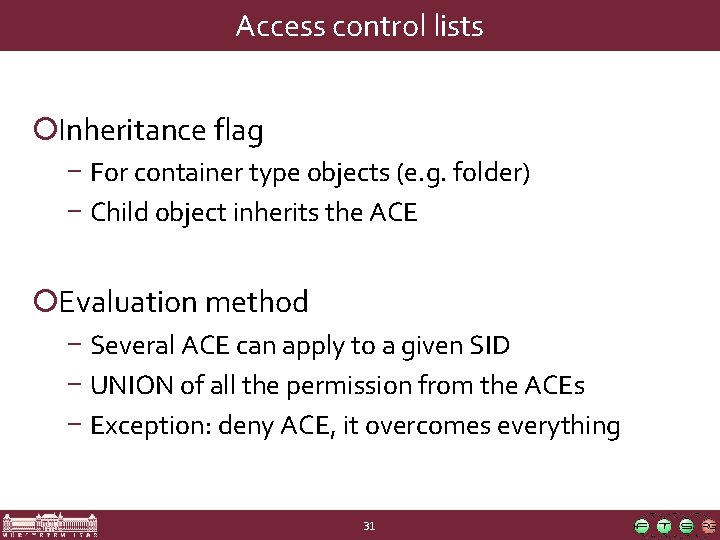 Access control lists ¡Inheritance flag − For container type objects (e. g. folder) −