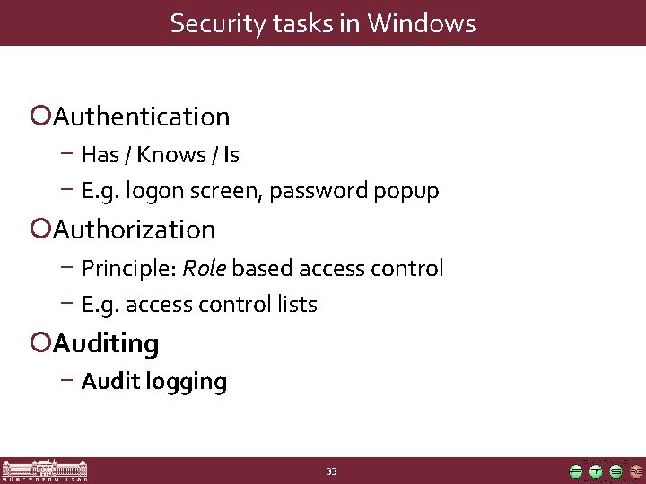 Security tasks in Windows ¡Authentication − Has / Knows / Is − E. g.
