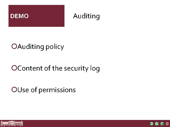 DEMO Auditing ¡Auditing policy ¡Content of the security log ¡Use of permissions 
