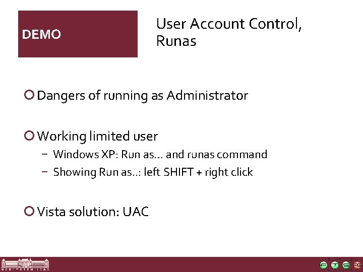 DEMO User Account Control, Runas ¡ Dangers of running as Administrator ¡ Working limited