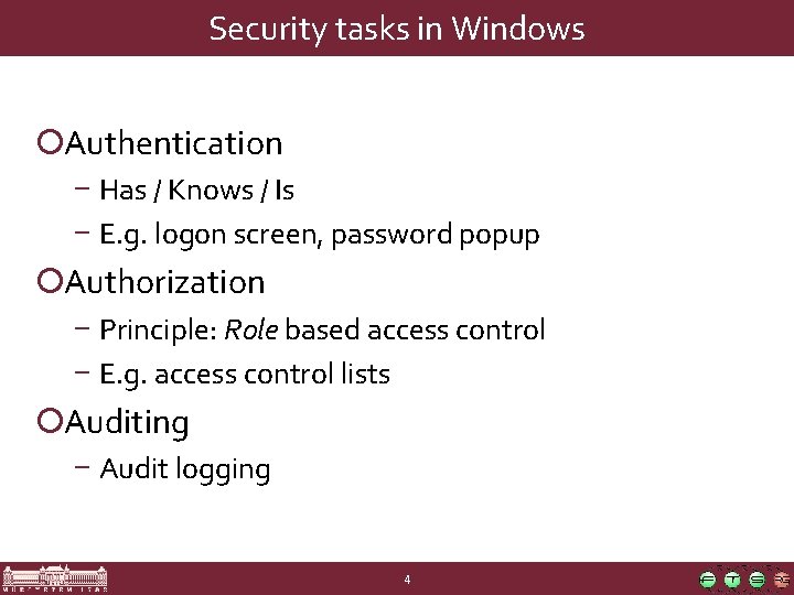 Security tasks in Windows ¡Authentication − Has / Knows / Is − E. g.