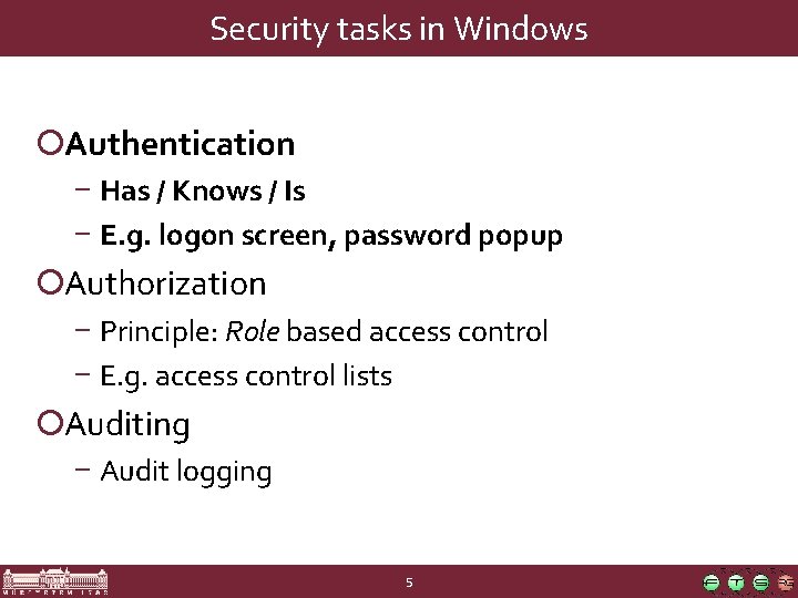 Security tasks in Windows ¡Authentication − Has / Knows / Is − E. g.