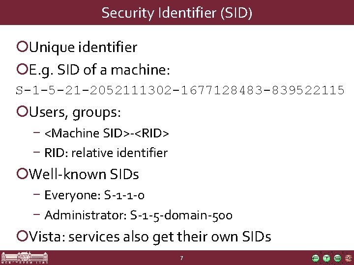 Security Identifier (SID) ¡Unique identifier ¡E. g. SID of a machine: S-1 -5 -21