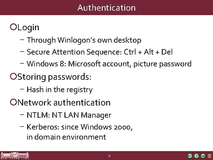 Authentication ¡Login − Through Winlogon’s own desktop − Secure Attention Sequence: Ctrl + Alt