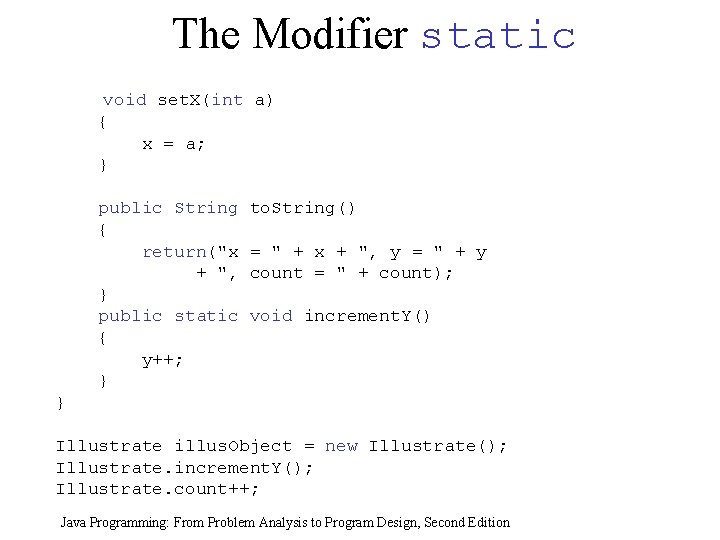 The Modifier static void set. X(int a) { x = a; } public String