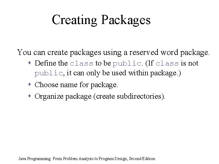 Creating Packages You can create packages using a reserved word package. s Define the