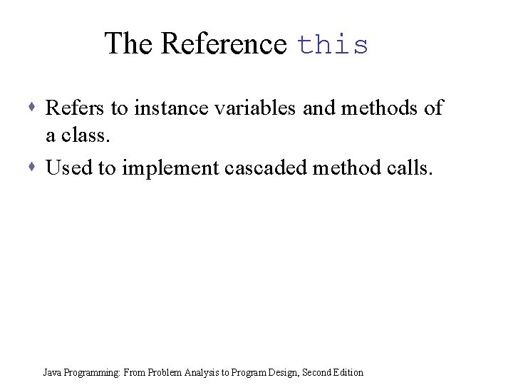 The Reference this s Refers to instance variables and methods of a class. s