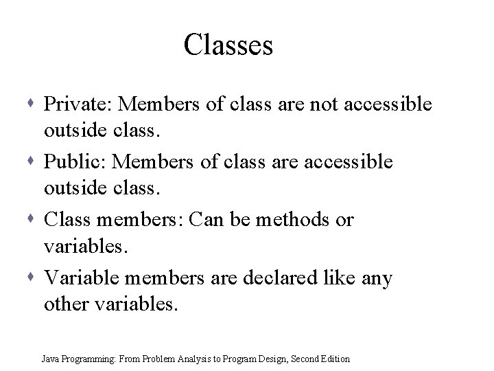 Classes s Private: Members of class are not accessible outside class. s Public: Members