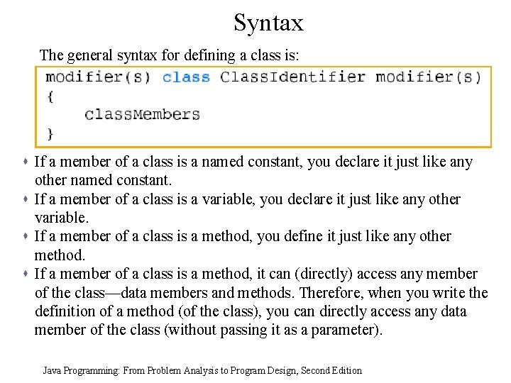 Syntax The general syntax for defining a class is: s If a member of