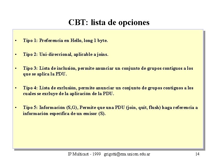 CBT: lista de opciones • Tipo 1: Preferencia en Hello, long 1 byte. •