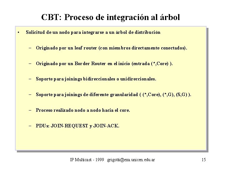 CBT: Proceso de integración al árbol • Solicitud de un nodo para integrarse a
