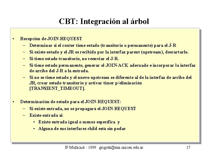 CBT: Integración al árbol • Recepción de JOIN-REQUEST – Determinar si el router tiene