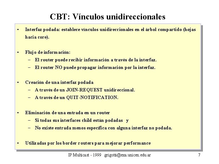 CBT: Vínculos unidireccionales • Interfaz podada: establece vínculos unidireccionales en el árbol compartido (hojas