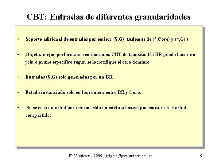 CBT: Entradas de diferentes granularidades • Soporte adicional de entradas por emisor (S, G).