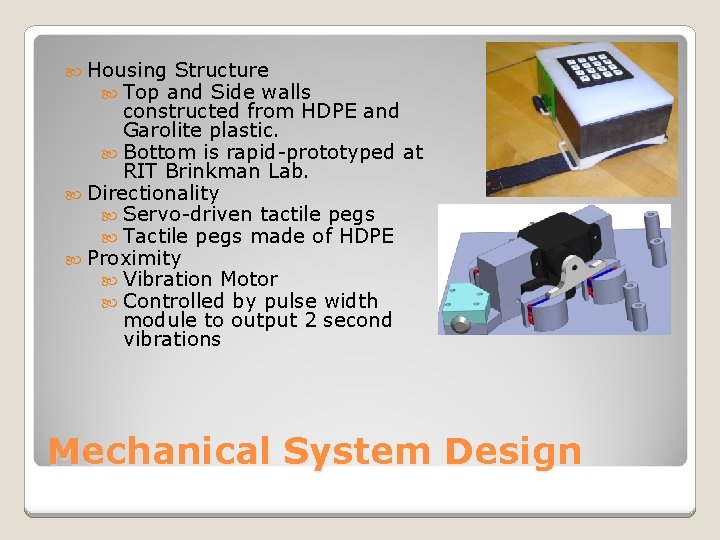  Housing Structure Top and Side walls constructed from HDPE and Garolite plastic. Bottom