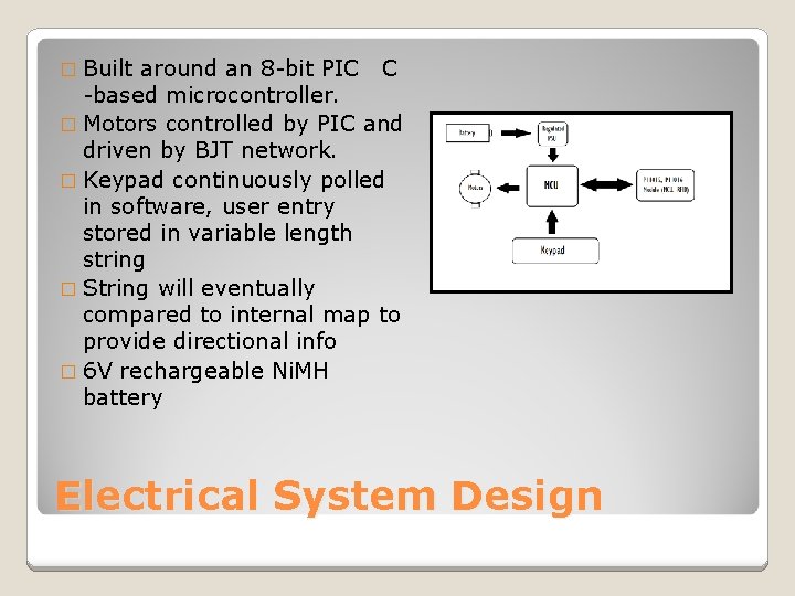 � Built around an 8 -bit PIC C -based microcontroller. � Motors controlled by