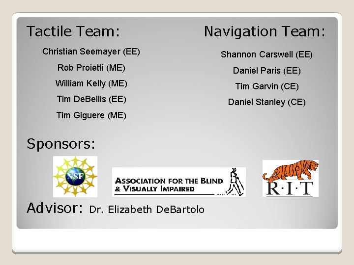 Tactile Team: Navigation Team: Christian Seemayer (EE) Shannon Carswell (EE) Rob Proietti (ME) Daniel