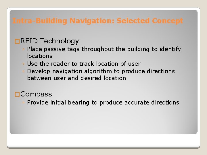 Intra-Building Navigation: Selected Concept � RFID Technology ◦ Place passive tags throughout the building