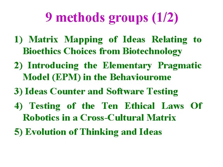 9 methods groups (1/2) 1) Matrix Mapping of Ideas Relating to Bioethics Choices from