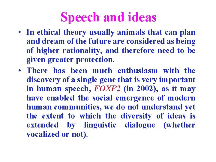 Speech and ideas • In ethical theory usually animals that can plan and dream