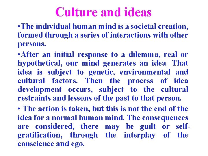Culture and ideas • The individual human mind is a societal creation, formed through