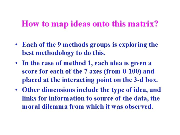 How to map ideas onto this matrix? • Each of the 9 methods groups