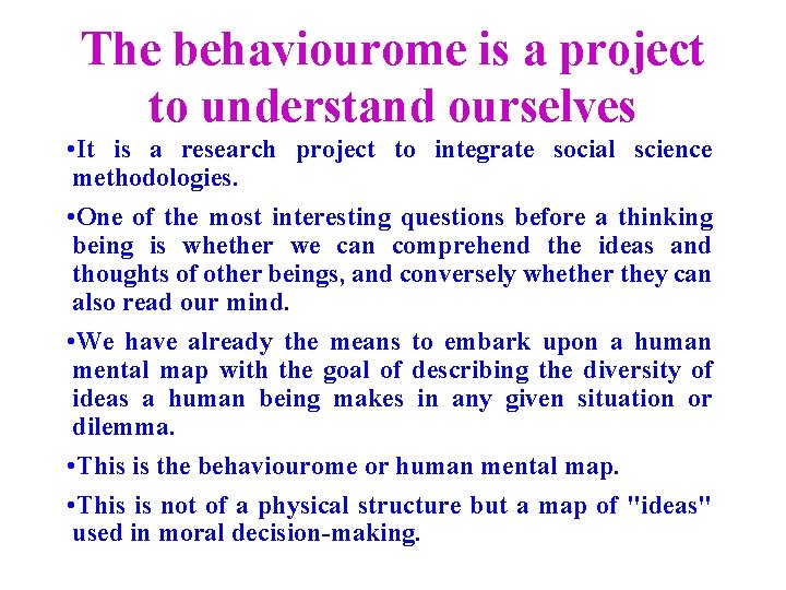 The behaviourome is a project to understand ourselves • It is a research project