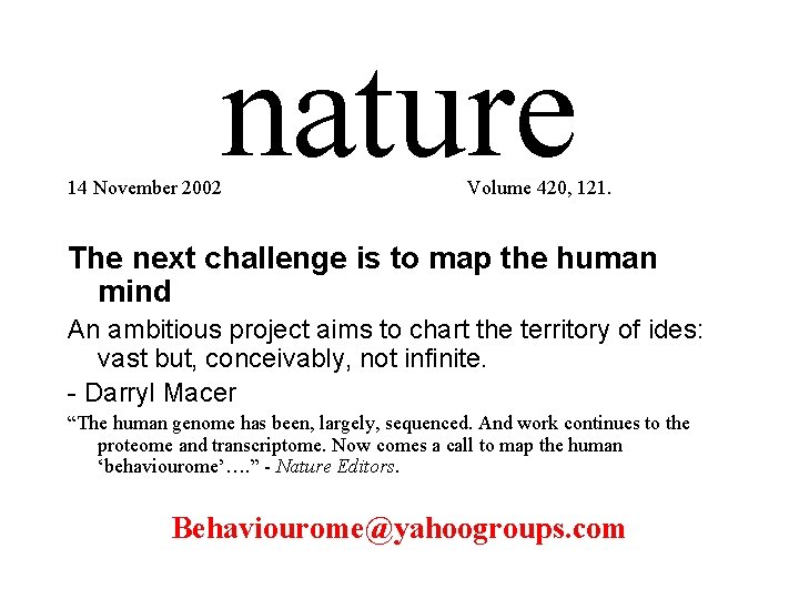 nature 14 November 2002 Volume 420, 121. The next challenge is to map the