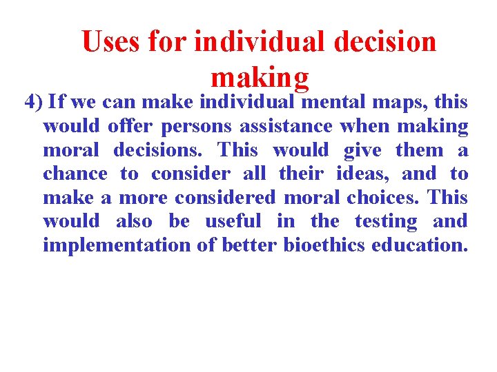 Uses for individual decision making 4) If we can make individual mental maps, this