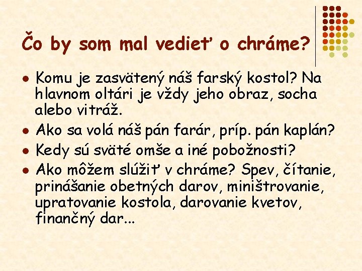 Čo by som mal vedieť o chráme? l l Komu je zasvätený náš farský