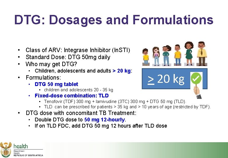 DTG: Dosages and Formulations • Class of ARV: Integrase Inhibitor (In. STI) • Standard